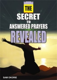 The Secrete To Answered Prayers
